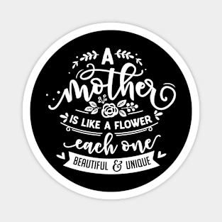 A mother Is like a flower, Mother's day gift for mommy Magnet